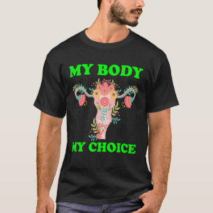 Uterus My Body My Choice Women's Rights Pro Choice T-Shirt