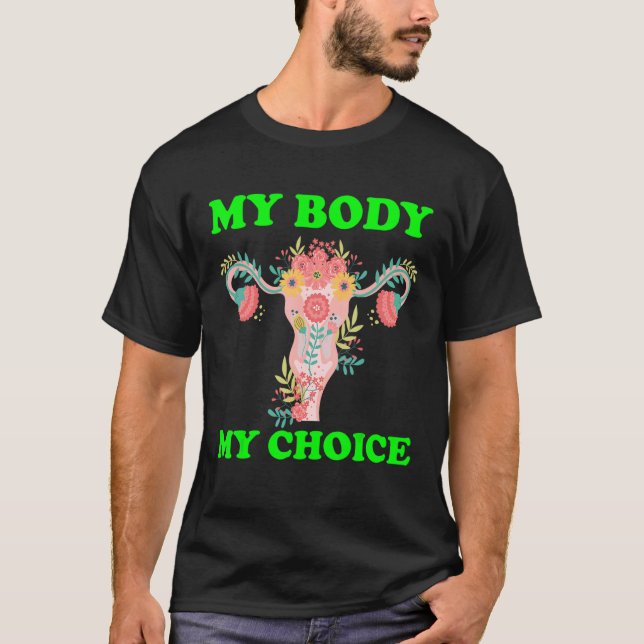 Uterus My Body My Choice Women's Rights Pro Choice T-Shirt (Front)