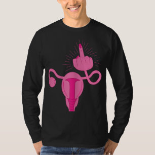 Uterus Shows Middle Finger Women Rights Feminist F T-Shirt