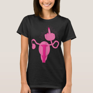 Uterus Shows Middle Finger Women Rights Feminist F T-Shirt