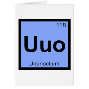Uuo - Ununoctium Chemistry Periodic Table Element