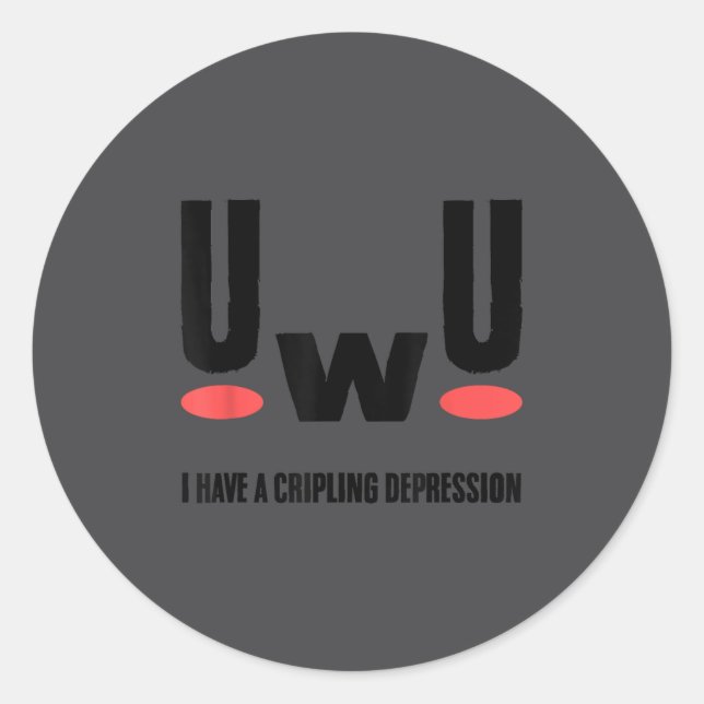 Uwu I Have Crippling Depression Mental Health Awar Classic Round Sticker (Front)