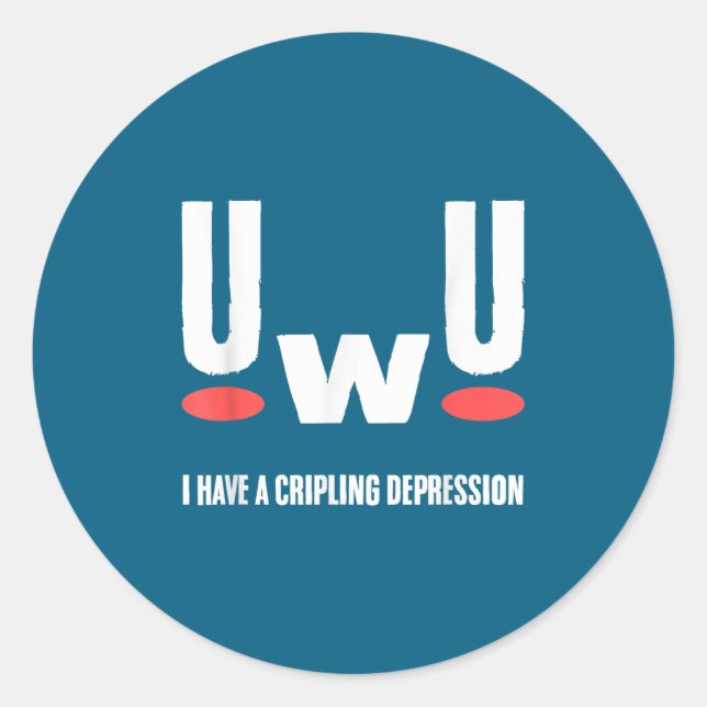 Uwu I Have Crippling Depression Mental Health Awar Classic Round Sticker (Front)