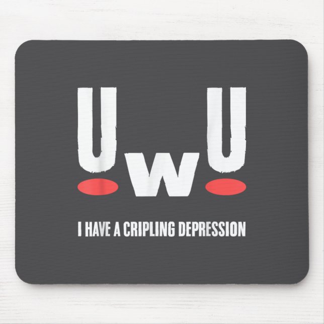 Uwu I Have Crippling Depression Mental Health Awar Mouse Mat (Front)