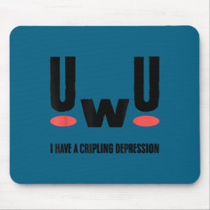 Uwu I Have Crippling Depression Mental Health Awar Mouse Mat