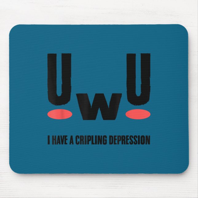 Uwu I Have Crippling Depression Mental Health Awar Mouse Mat (Front)