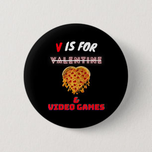 V Day Is for Pizza and Video Game Lovers Boy Men G 6 Cm Round Badge
