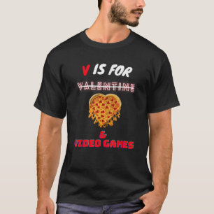 V Day Is for Pizza Video Game Lovers Boy Men Girl  T-Shirt