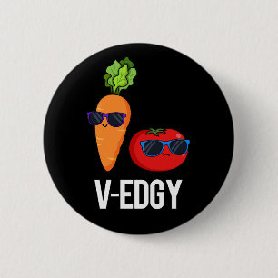 V-Edgy Funny Veggie Pun Dark BG 6 Cm Round Badge