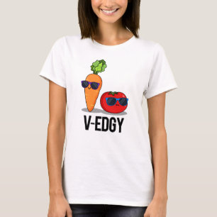 V-Edgy Funny Veggie Pun T-Shirt