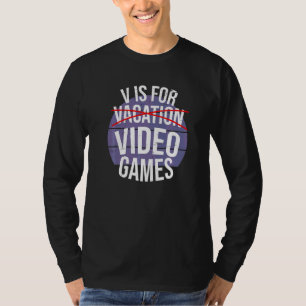 V For Video Games Streaming Gaming Video Games T-Shirt