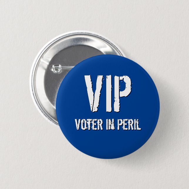 V.I.P. Voter in Peril 6 Cm Round Badge (Front & Back)
