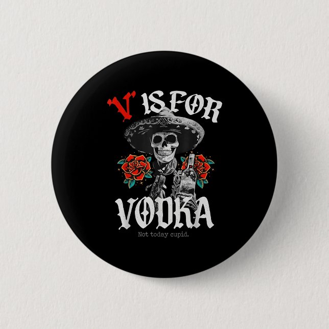 V is for not today cupid  6 cm round badge (Front)