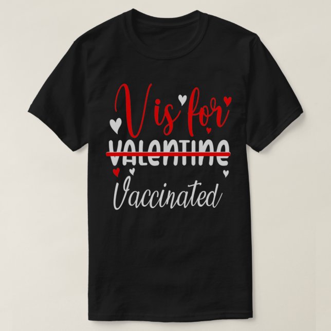V Is For Vaccinated Funny Valentines Day Gifts  T-Shirt (Design Front)