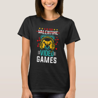 V Is For Valentine Video Games Funny Gamer Gifts T-Shirt
