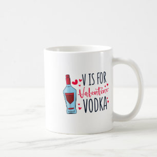 V Is For Valentine Vodka, Vday And Valentines Day Coffee Mug