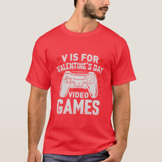 V Is For Valentines Day Video Games gift gift T-Shirt