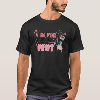 V Is For Vent Funny PACU CRNA ER ED Nurse Valentin T-Shirt