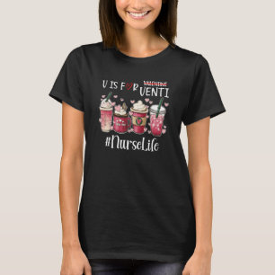 V is for venti Nurse Life Coffee Valentine's Day T-Shirt