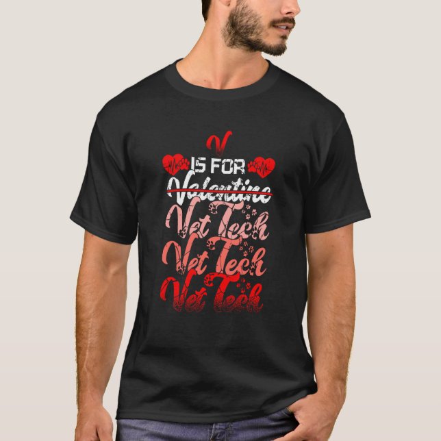 V Is For Vet Tech Valentines Day T-Shirt (Front)