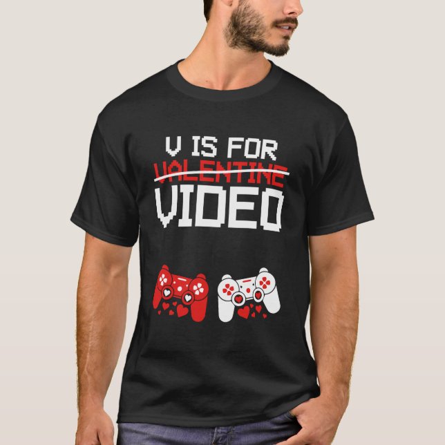 V Is For Video Games Anti Valentine Geek T-Shirt (Front)