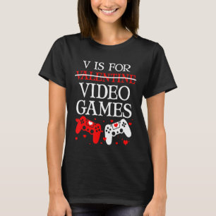 V Is For Video Games Anti Valentine's Day Game T-Shirt