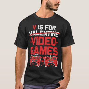 V is for Video Games Anti Valentines Day Gamer T-Shirt