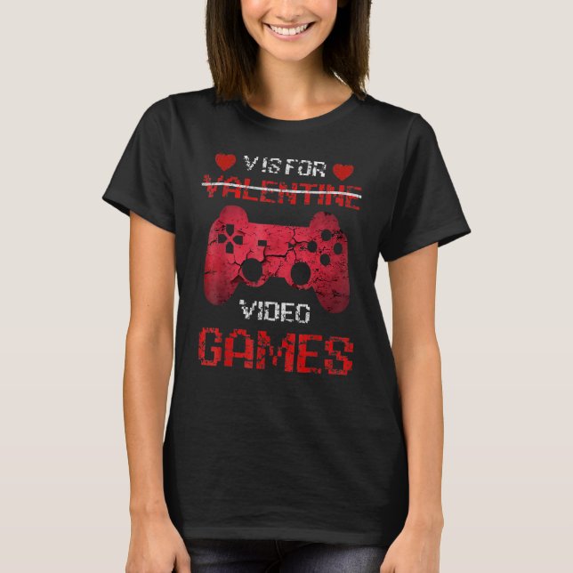 V Is For Video Games Controller Heart  Valentines  T-Shirt (Front)