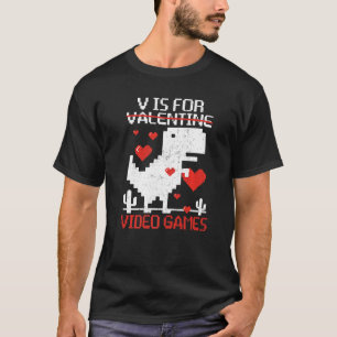 V Is For Video Games Dinosaur Rex Valentine's Day T-Shirt