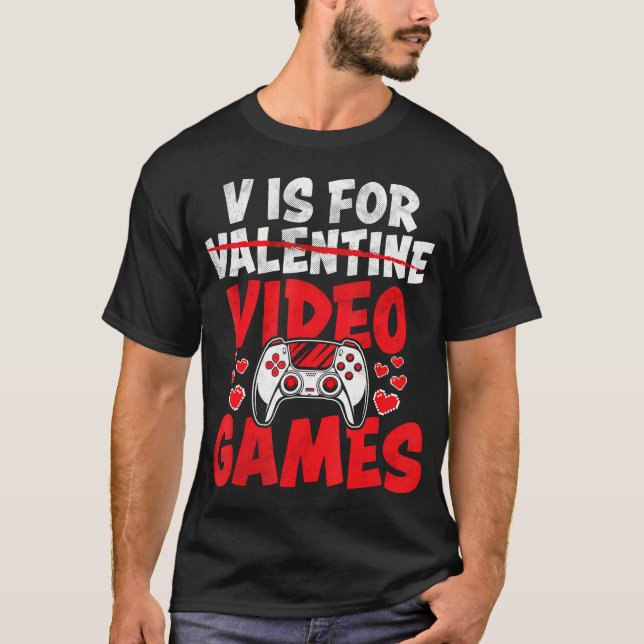 V Is For Video Games Funny Gamer Boys Valentines D T-Shirt (Front)