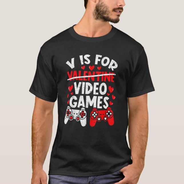 V Is For Video Games Funny Valentines Day Gamer Bo T-Shirt (Front)