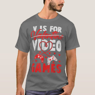 V Is For Video Games Funny Valentines Day Gamer Bo T-Shirt