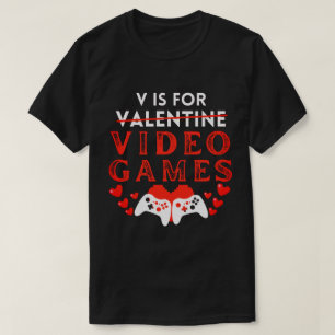 V Is For Video Games Funny Valentines Day Gamer T-Shirt