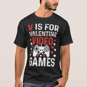 V Is For Video Games Funny Valentines Day Gamer T-Shirt