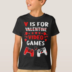 V Is For Video Games Funny Valentines Day Gift Gam T-Shirt