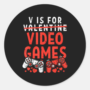 V Is For Video Games Funny Valentines Gamer Boy Me Classic Round Sticker