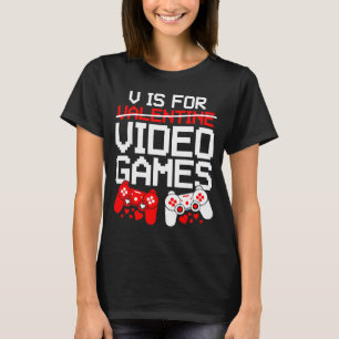 V Is For Video Games Funny Valentines Gamer Love  T-Shirt