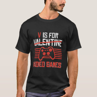 V Is For Video Games 'S Day Gamer T-Shirt