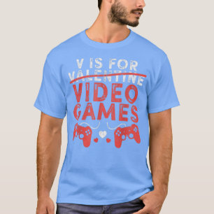 V-Is For Video Games T-Shirt Funny Valentines Game