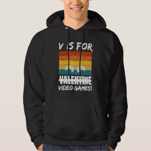 V Is For Video Games  Valentine's Day For Gamers   Hoodie