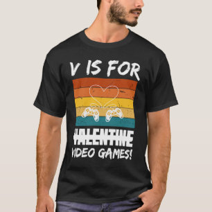 V Is For Video Games Valentine's Day For Gamers T-Shirt