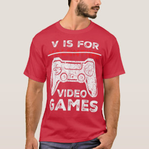 V Is For Video Games  Valentine's Day Funny for Vi T-Shirt