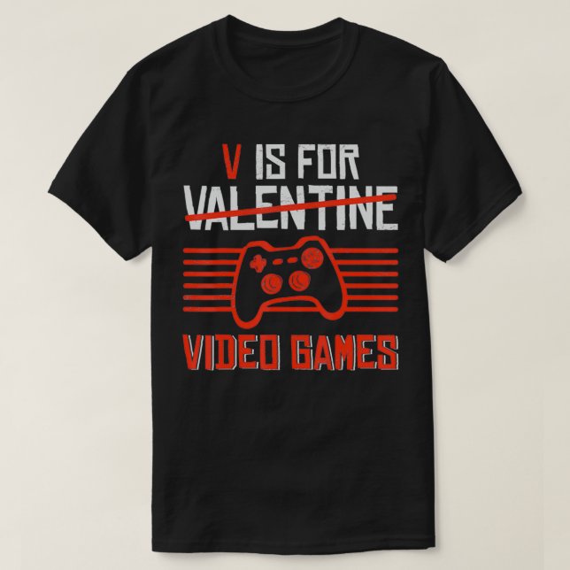 V Is For Video Games Valentines Day Funny Gamer Bo T-Shirt (Design Front)