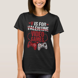 V Is For Video Games Valentines Day Gamer 1 T-Shirt
