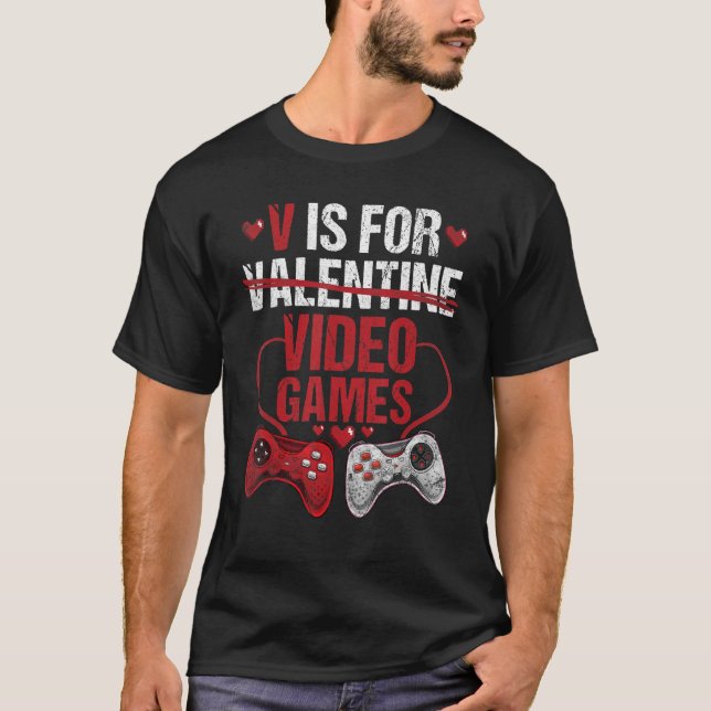 V Is For Video Games Valentines Day Gamer 1 T-Shirt (Front)