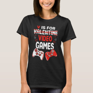 V Is For video Games valentine's day Gamer Control T-Shirt