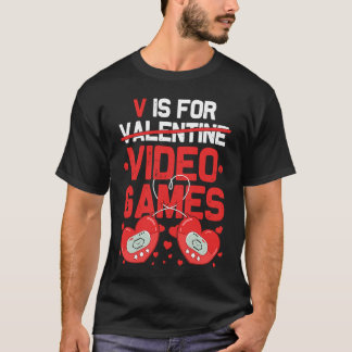 V Is For Video Games Valentines Day  Gamer Teen Wo T-Shirt