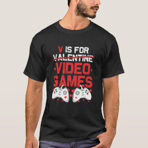 V is for Video Games Valentines Day Gamer Teenager T-Shirt