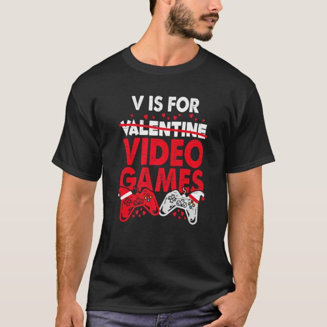 V is for Video Games Valentines Day Gaming Gamer T-Shirt (Front)