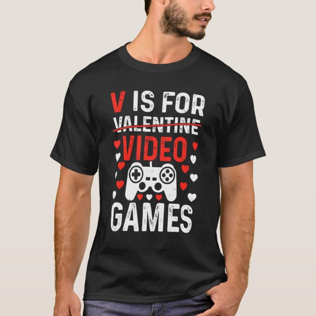 V IS FOR VIDEO GAMES Valentines Day Video Gamer Bo T-Shirt (Front)